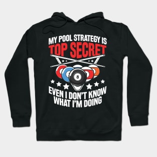 My Pool Strategy is Top Secret Billiard - Billiard Lovers Hoodie